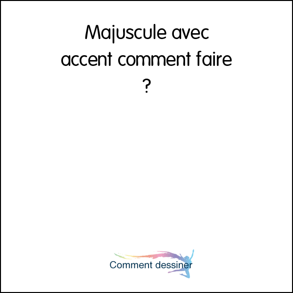 comment écrire a majuscule avec accent